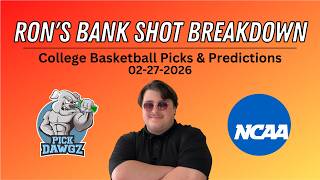 College Basketball Picks & Predictions Today 2/27/26 | Ron's Bank Shot Breakdown