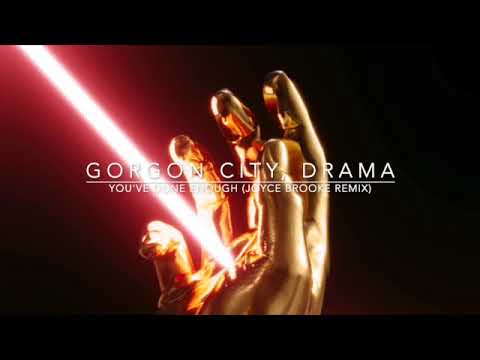 Gorgon City, DRAMA - You've Done Enough (Joyce Brooke Remix)