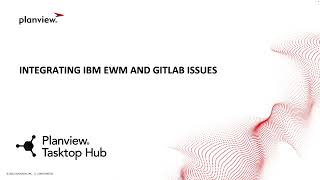 Planview Tasktop Hub Demo - Integrating IBM Engineering Workflow Management and GitLab Issues