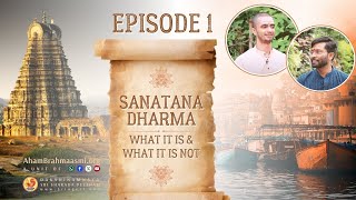 Episode 01 - Exploring Sanatana Dharma | Faith or A way of Life ? Why Dharma ? What is in it for me?