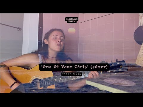 madison - One of Your Girls (Troye Sivan Cover)
