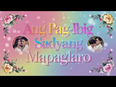 Ang Pag-Ibig Sadyang Mapaglaro"Tagalog Song"Heartfelt Song