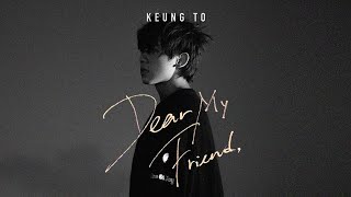 姜濤 Keung To《Dear My Friend,》Official Music Video