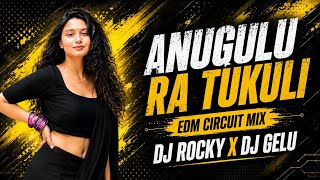 ANUGULU RA TUKULI  ( CIRCUIT MIX) DJ ROCKY X DJ GELU X SAMBIT REMIX