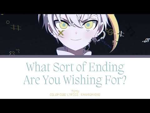 【JAPANESE SONG】どんな結末がお望みだい？ (What Sort of Ending Are You Wishing For?) -『TUYU』『KAN/ROM/ENG』
