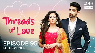 Threads of Love | Episode 95 | Kaleerein (ENG DUB) | G1516
