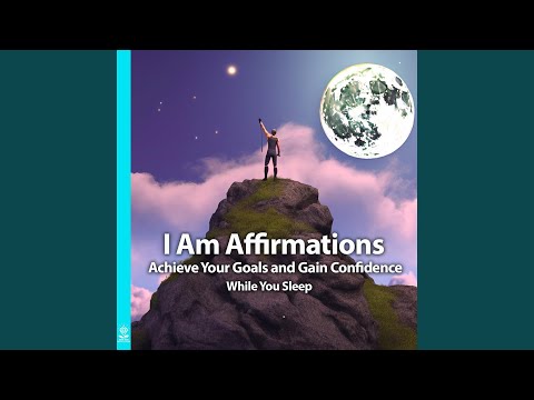 I Am Affirmations: Achieve Your Goals and Gain Confidence While You Sleep (feat. Jess Shepherd)