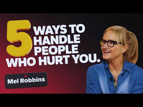 5 WAYS TO HANDLE PEOPLE WHO HURT YOU | Mel Robbins MOTIVATIONAL SPEECH