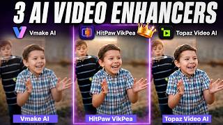 Top 3 Video Enhancer｜Which one is the Best?Vmake VS HitPaw VikPea VS Topaz Ai(2026)