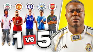 1 REAL MADRID FAN vs 5 PREMIER LEAGUE FANS 🔥