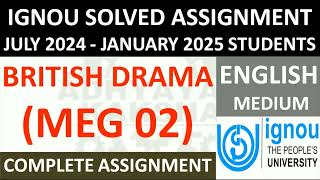 MEG 02 || BRITISH DRAMA || IGNOU SOLVED ASSIGNMENT 2024-2025 || JULY 2024 - JANUARY 2025 STUDENTS