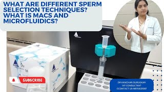 What are  different  Sperm  selection  Techniques used in IVF? What is Microfluidics and MACS?