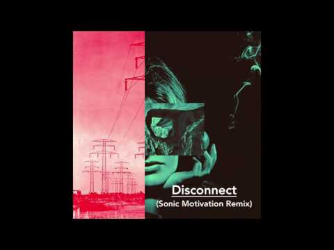 Disconnect (Sonic Motivation Remix)