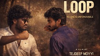 LOOP - NO ONE IS UNFORGIVABLE FILM | DIRECTED BY TEJDEEP MOYYI 