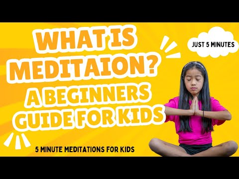 What is Meditation- A Beginners Guide For Kids