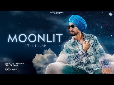 MOONLIT - DEEP DILDAAR | MAANI SINGH | LATEST PUNJABI SONG 2025