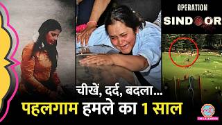 Pahalgam Terror Attack के एक साल, पीड़ित परिवारों का दर्द, ज़ख़्म जो भरा नहीं | Operation Sindoor