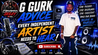 G Gurk Gives Advice Every Independent Artist Needs To Hear