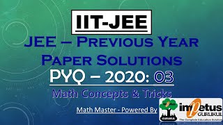 IIT JEE Paper Solution Jee 2020 - 03 | PYQ - IIT JEE | JEE Math Concept & Trick | Impetus Gurukul