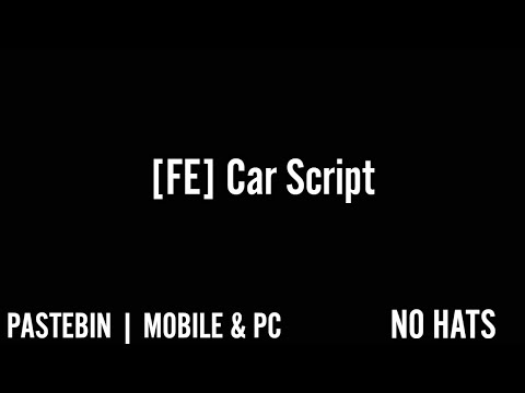 [FE] Car Script | Pastebin | No Hats