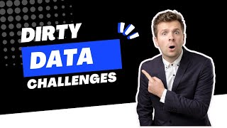 Dirty Data Challenges & Strategies You Can Use NOW!