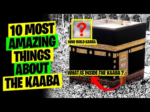 10 Most Amazing Things About The Kaaba  Who Built The Kaaba ? What Is Inside The Kaaba ?