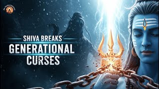BREAK GENERATIONAL CURSES TODAY | Shiva Mantra to Cleanse Your Bloodline Forever