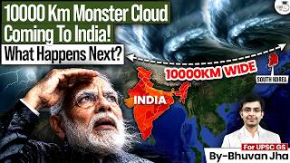 Is India in Danger? | The Giant Cloud Stretching from India to South Korea Explained | StudyIQ IAS
