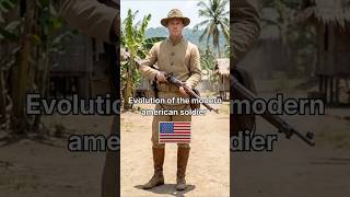 Evolution of the modern american soldier (from 1900 to today)