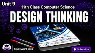 11th Class Computer Science | Design Thinking | Unit 9 | #study #studywithfocus