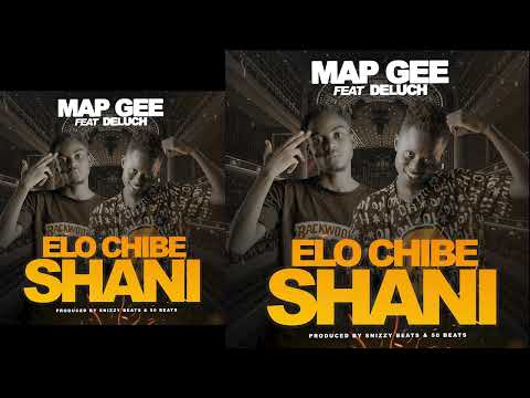 MapGee Feat Deluch Elo chibe Shani (Prod snizzy beatx & 50 beats)