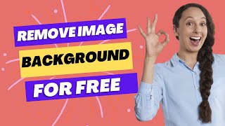 HOW TO REMOVE BACKGROUND IMAGE FOR FREE