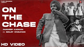 New Punjabi Songs 2021 | On The Chase - Pardeep Kaddon Ft Goldy Chauhan | Harp Birdi | Aman Hunjan |