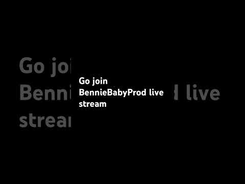 Go join BENNIEBABYPROD live stream