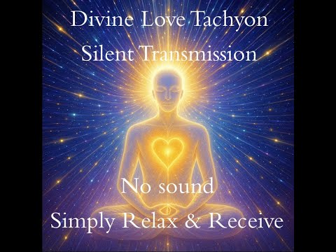 Divine Love Tachyon Energy Healing Silent Transmission - Powerful Quantum Healing - No Sound