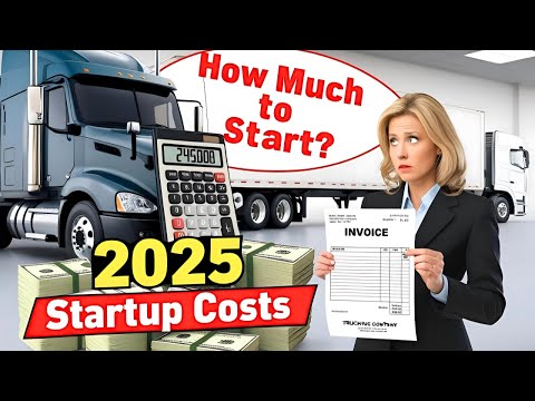 2025 Trucking Business Startup Costs: A Complete Guide!