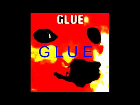 * G L U E*