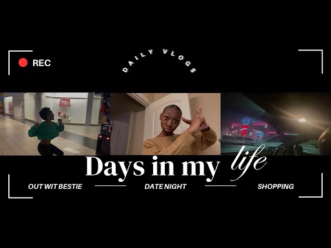 VLOG | Days in my life ..NEVER A DULL MOMENT …. GRWM, Date night, girls night ,ect