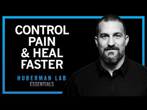 Control Pain & Heal Faster With Your Brain | Huberman Lab Essentials