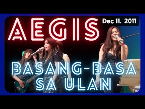 #AEGIS - "BASANG-BASA SA ULAN" - TOKYO JAPAN 2011-12-11 #Mercy Sunot