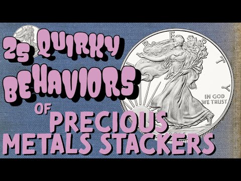 25 Quirky Behaviors of Precious Metals Stackers