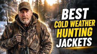 Top 10 Best Cold Weather Hunting Jackets 2026!