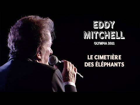 Eddy Mitchell – Le cimetière des éléphants (Live officiel Olympia 2011)