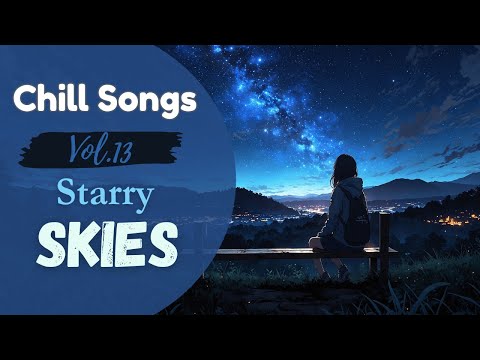 Chill Songs Vol.13 | Starry Skies – Relaxing Night Music for Peaceful Evenings | Calm Chill Vibes