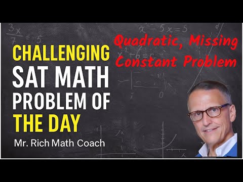 SAT Math - Hard Quadratic, Missing Constant, Multi-Form