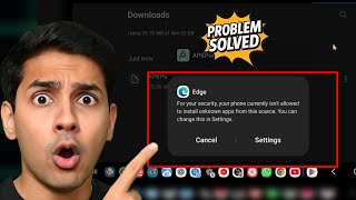 Microsoft Edge For your security, your phone currently isn't allowed to install unknown apps