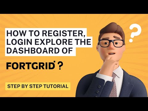 How to register , login, explore the dashboard of Fortgrid ?
