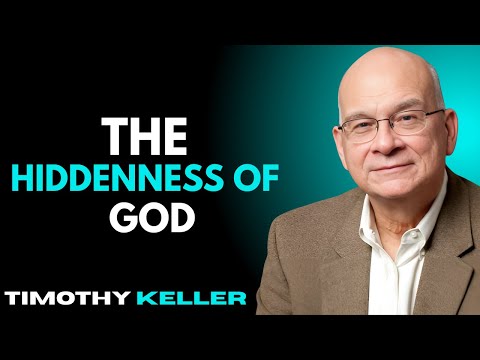 The Hiddenness of God – Timothy Keller Motivational Speech