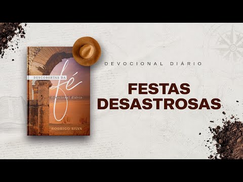 Devocional Diário: 5 de Março - FESTAS DESASTROSAS | Descobertas da Fé