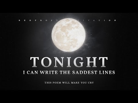 Tonight I Can Write the Saddest Lines – Pablo Neruda (A Poem for Broken Hearts)
